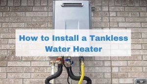 How to Install a Tankless Water Heater