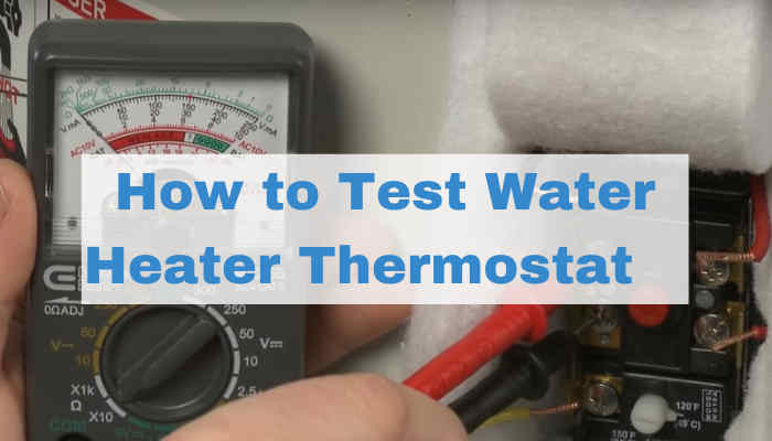 How to Test Water Heater Thermostat